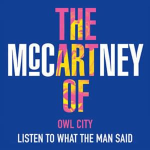 Listen to What the Man Said - Owl City