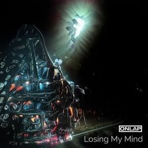 Losing My Mind - Onlap (Ft. Cole Rolland)