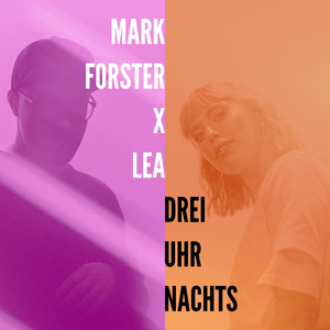 Drei Uhr Nachts - Mark Forster & LEA