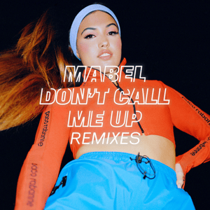 Don’t Call Me Up (Burak Yeter Remix) - Mabel