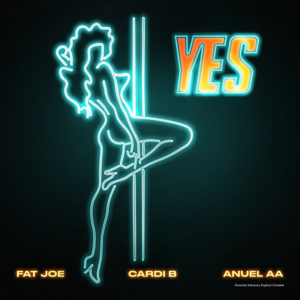 YES - Fat Joe & Dre (Ft. Anuel AA & Cardi B)