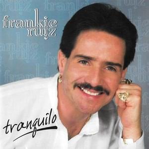 Tranquilo - Frankie Ruiz