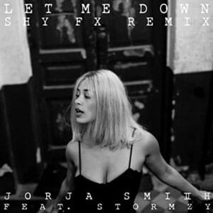 Let Me Down (Shy FX Remix) - Jorja Smith (Ft. Stormzy)