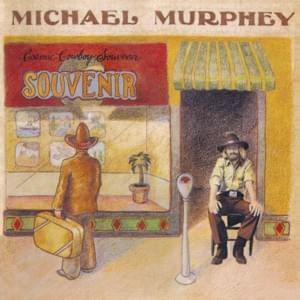 Cosmic Cowboy, Pt. 1 - Michael Martin Murphey