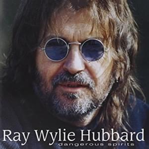 Dangerous Spirits - Ray Wylie Hubbard