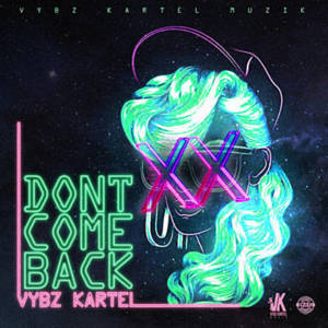 Don’t Come Back - Vybz Kartel