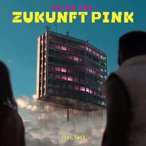 Zukunft Pink - Peter Fox (Ft. Inéz (DEU))