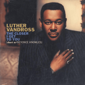 The Closer I Get To You - Radio Edit - Luther Vandross (Ft. Beyoncé)