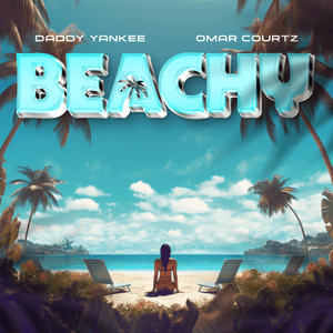 BEACHY - Daddy Yankee & Omar Courtz