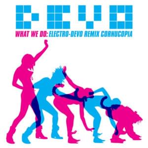 What We Do - Devo