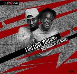 I Do Love You (Remix) - Akwaboah (Ft. Ice Prince)