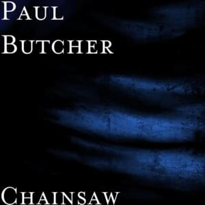 Chainsaw - Paul Butcher