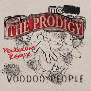 Voodoo People (Pendulum Remix) - T​he Prodigy