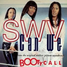 Can We - SWV (Ft. Missy Elliott)