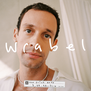 ​one drink away - Wrabel