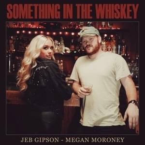 Something in the Whiskey - Jeb Gipson (Ft. Megan Moroney)