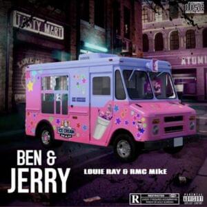 Ben & Jerry - Louie Ray (Ft. RMC Mike)