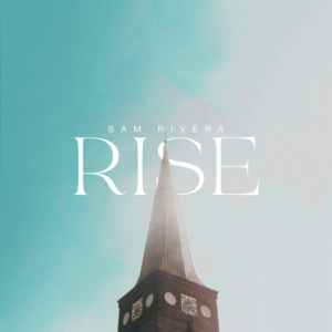 Rise - Sam Rivera