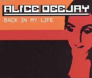 Back In My Life - Extended Hitradio Full Vocal - Alice DeeJay