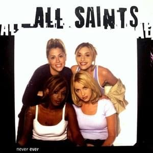 Never Ever (Short Version) - All Saints