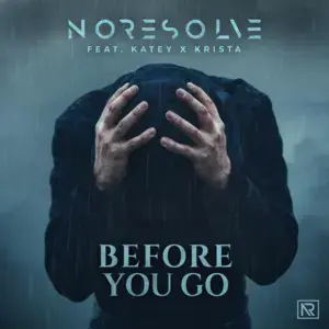 Before You Go - No Resolve & Katey x Krista