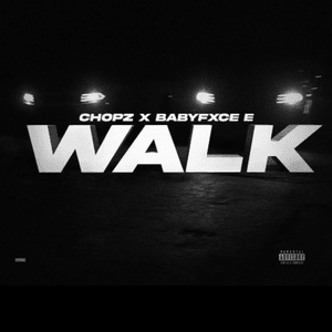 Walk - Chopz (MI) (Ft. Babyfxce E)