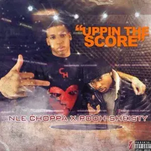 Uppin the Score - NLE Choppa (Ft. Pooh Shiesty)