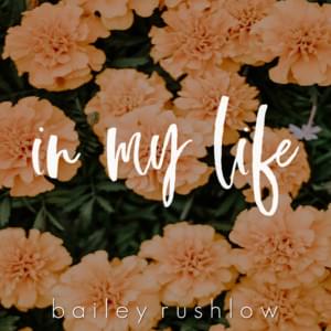 In My Life - Bailey Rushlow