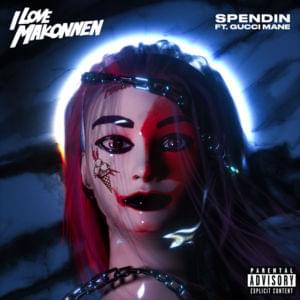 Spendin’ - ​iLoveMakonnen (Ft. Gucci Mane)