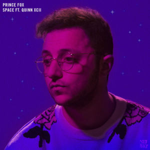 Space - Prince Fox (Ft. Quinn XCII)