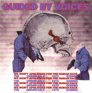 We Won’t Apologize for the Human Race - Guided by Voices