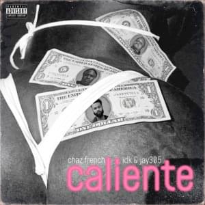 Caliente - Chaz French (Ft. IDK & Jay 305)