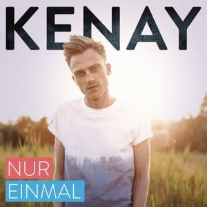 Nur einmal - KENAY