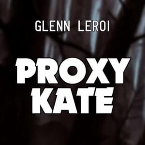 Proxy Kate - Glenn Leroi