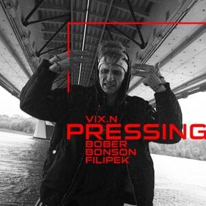 Pressing (Extended version) - Vix.N (Ft. Bober, Bonson & Filipek)