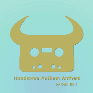 Handsome Anthem Anthem - Dan Bull