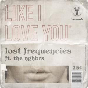 Like I Love You - Lost Frequencies (Ft. Nghbrs)