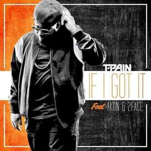 If I Got It - T-Pain (Ft. 2Baba & Akon)