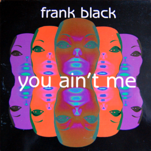 You Ain’t Me - Frank Black