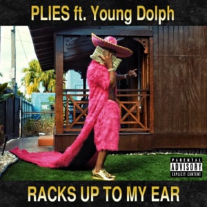 Racks Up To My Ear - Plies (Ft. Young Dolph)