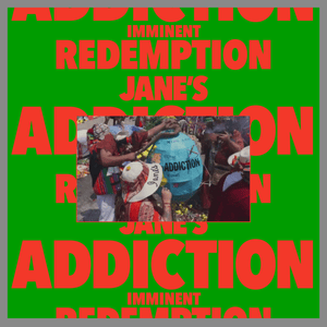 Imminent Redemption - Jane's Addiction