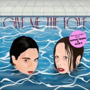 Give Me The Love - Gothic Tropic (Ft. Allie X)