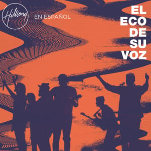 El Eco De Su Voz - Hillsong en Español