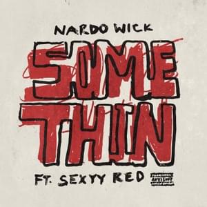 Somethin’ - Nardo Wick (Ft. Sexyy Red)