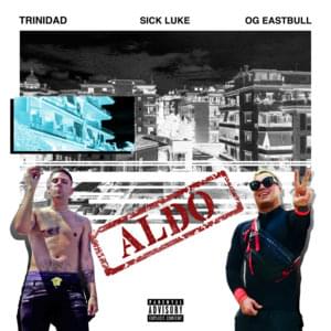 Aldo - Trinidad G (Ft. OG Eastbull & Sick Luke)