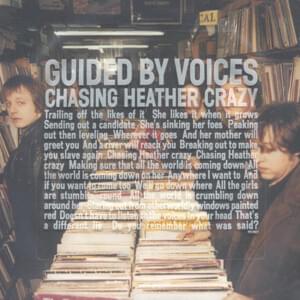 Chasing Heather Crazy - Guided by Voices