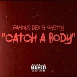 Catch A Body - Famous Dex