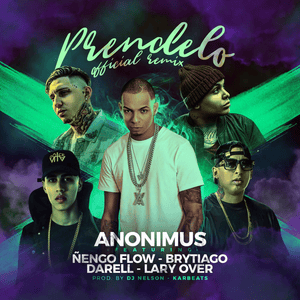 Prendelo (Remix) - Anonimus (Ft. Brytiago, Darell, Ñengo Flow & Lary Over)