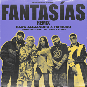 Fantasías (Remix) - Rauw Alejandro, Anuel AA & Natti Natasha (Ft. Farruko & Lunay)