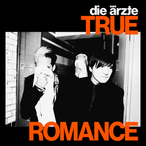 TRUE ROMANCE - Die Ärzte